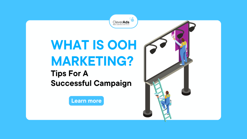 What Is OOH Marketing? Tips For A Successful Campaign