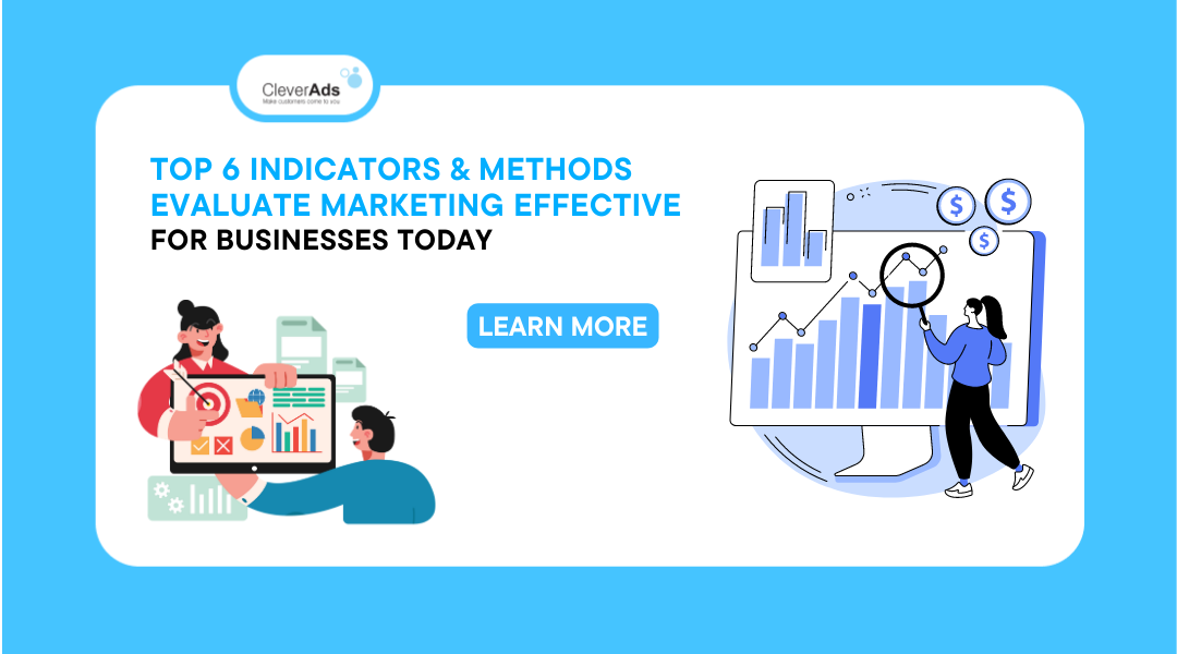 Top 6 indicators and methods to evaluate marketing effectiveness for businesses today