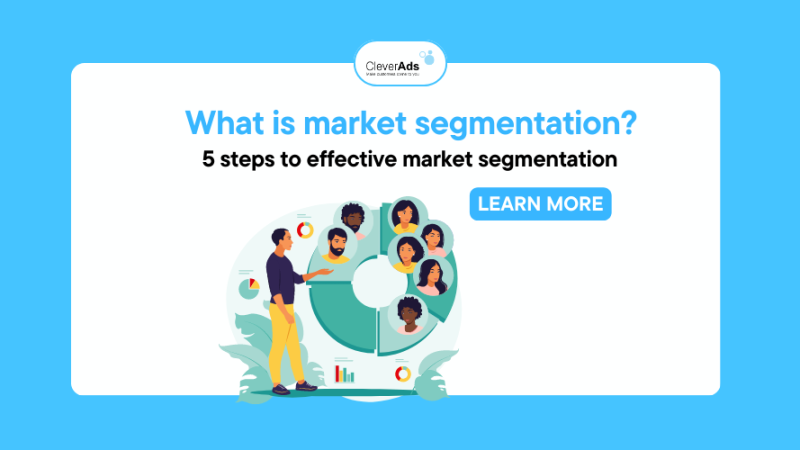 What is market segmentation? 5 steps to effective market segmentation