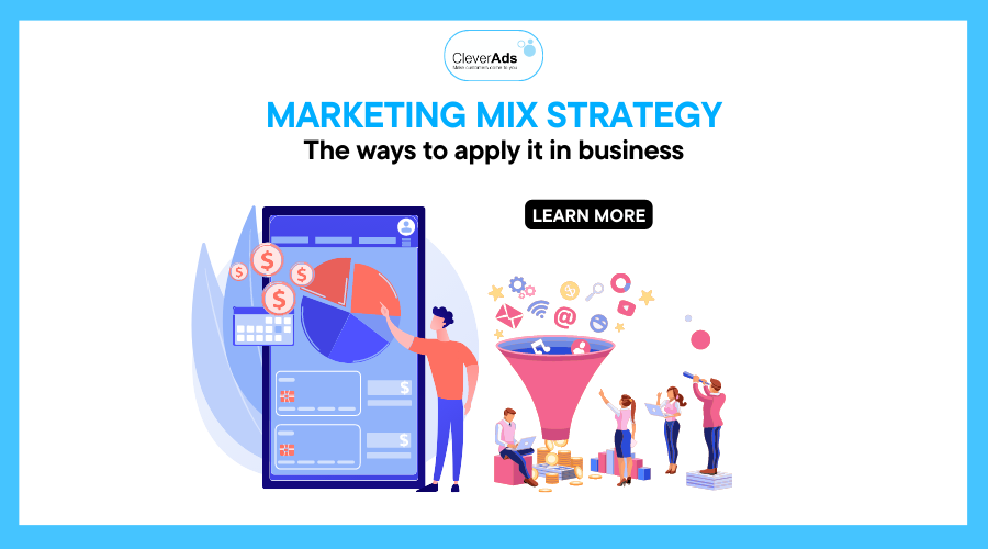 Marketing Mix Strategy and the way to apply it in business