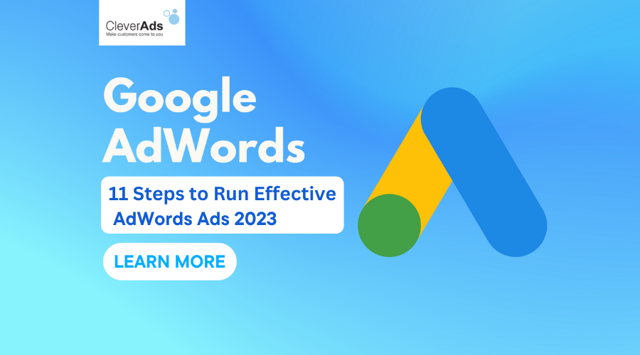 Adwords Ads – 11 Steps to Run Effective AdWords Ads 2023