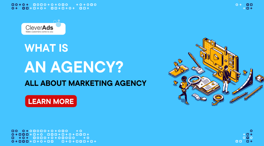 What is an Agency? All about Marketing Agency