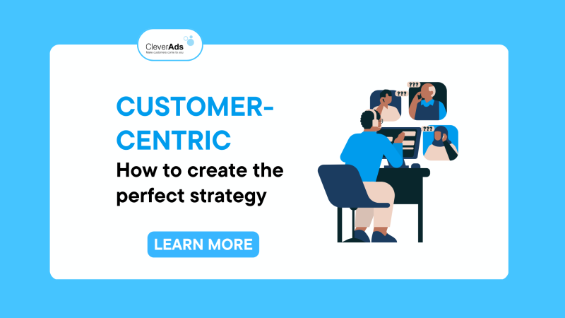 Customer-centric: How to create the perfect strategy