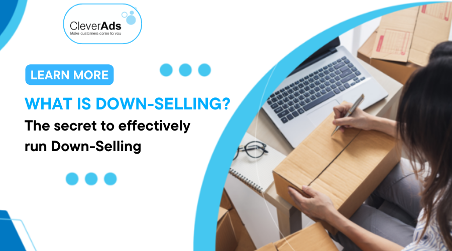 Down-Selling – The secret to effectively run Down-Selling