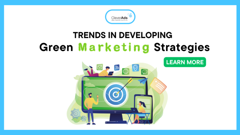 Trends in developing Green Marketing Strategies