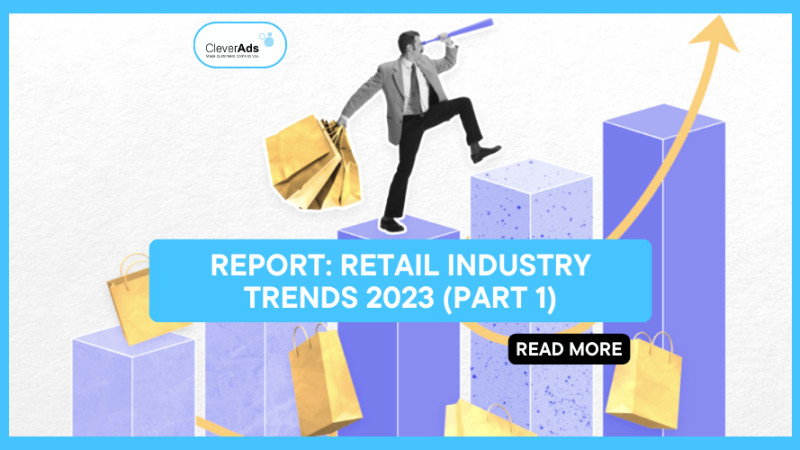 Report: Retail Industry Trends 2023 (P1)