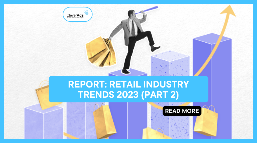 Report: Retail Industry Trends 2023 (P2)