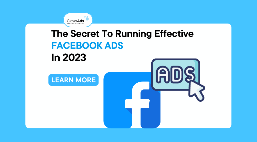 The secret to running the most effective Facebook ads 2023