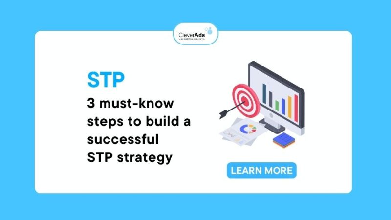 STP: 3 must-know steps to build a successful STP strategy