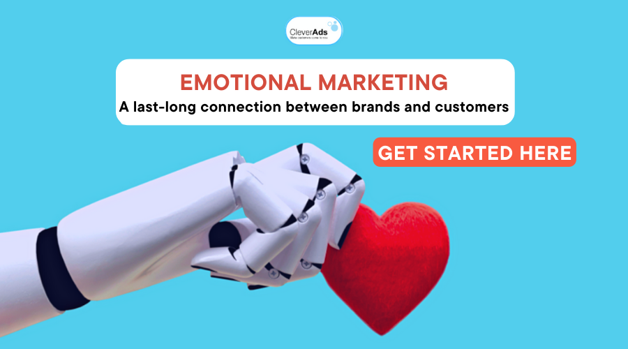 Emotional Marketing and its Last-long Connection between Brands and Customers
