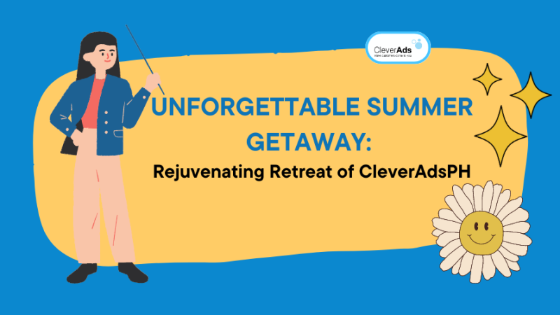 CleverAdsPH’s Unforgettable Summer Getaway: Rejuvenating Retreat of CleveradsPH