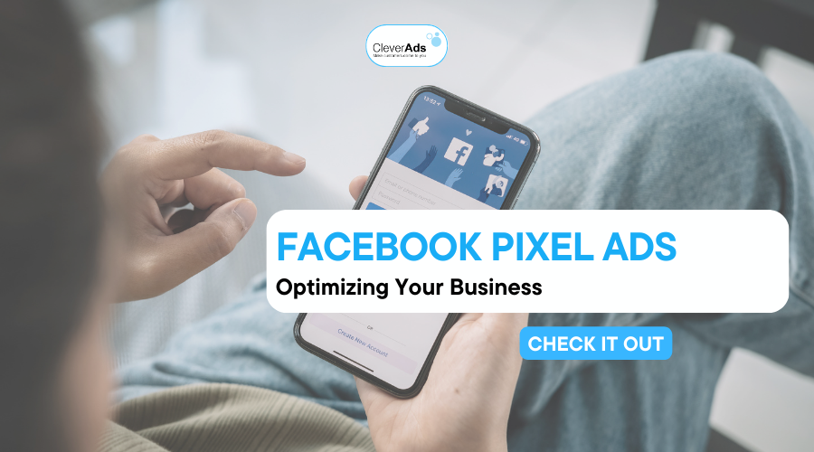 Facebook Pixel Ads: Optimizing Your Business